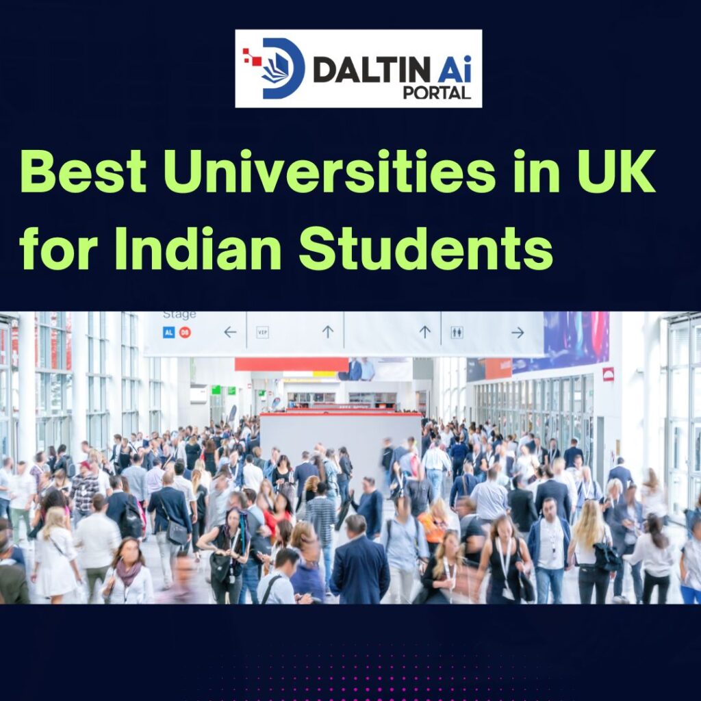Best Universities in UK for Indian Students – DaltinAi Portal